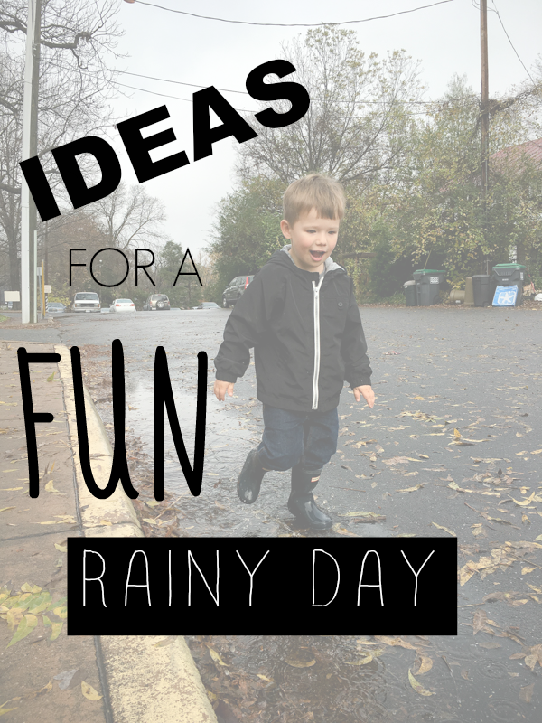 Ideas for a Fun Rainy Day