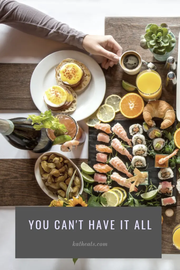 you can't have it all // katheats.com