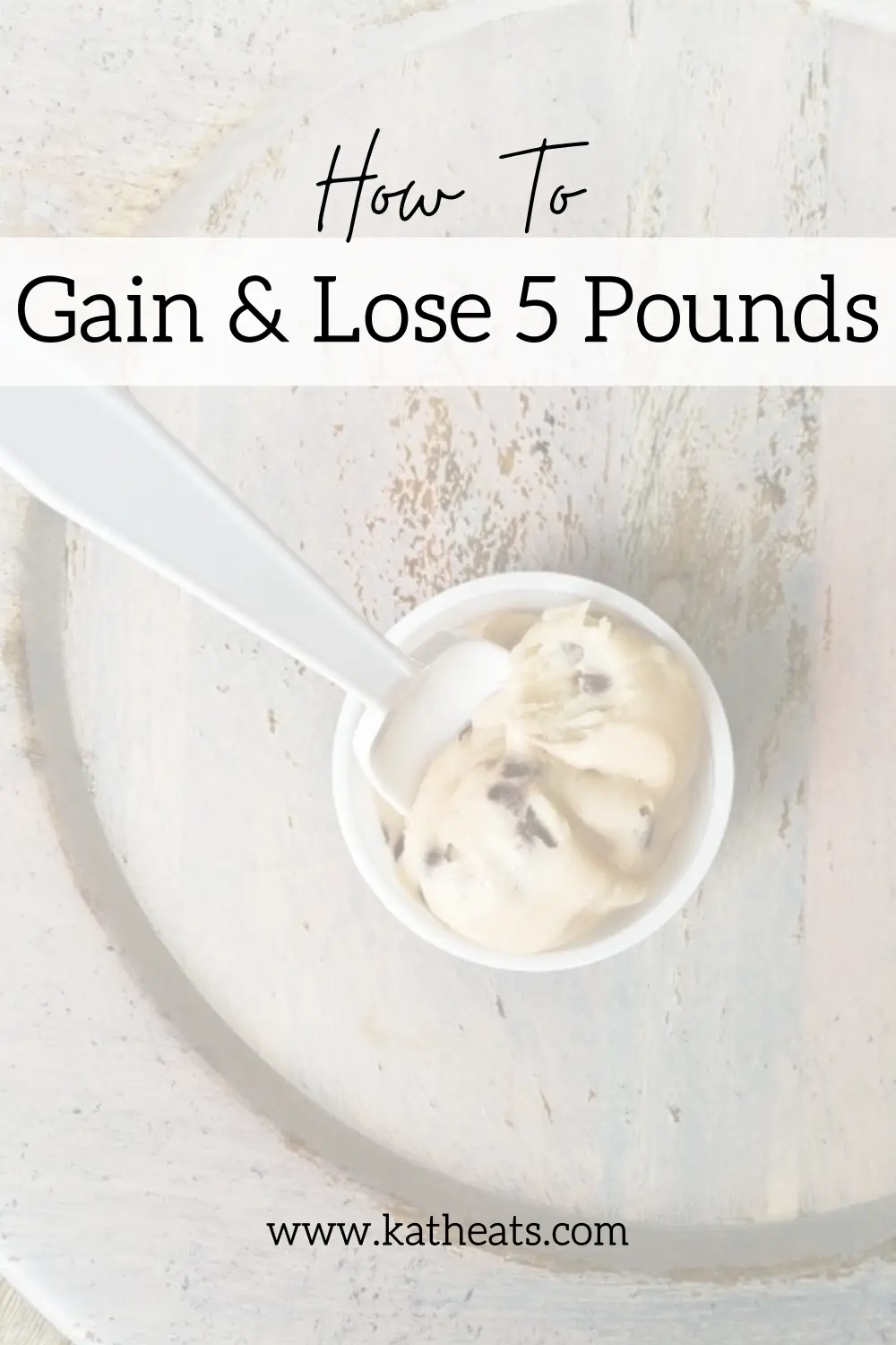 How To Gain & Lose 5 Pounds: overhead shot of gelato with text overlay.