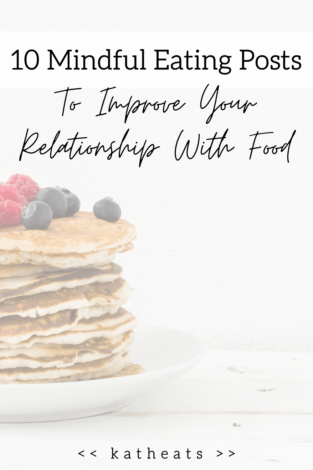 10 Mindful Eating Posts To Improve Your Relationship With Food