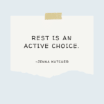 rest is an active choice quote by jenna kutcher