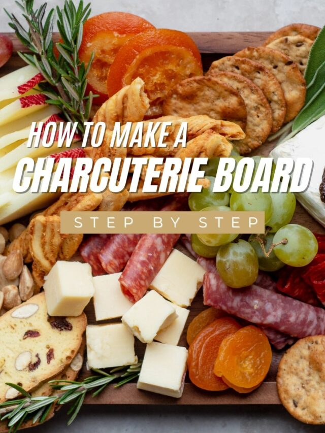 How To Make A Charcuterie Board